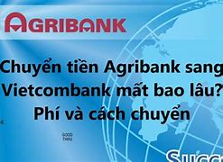 Phí Chuyển Tiền Từ Agribank Sang Vietcombank